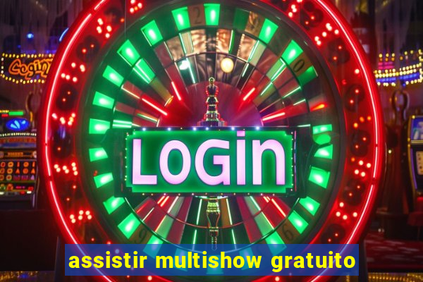 assistir multishow gratuito